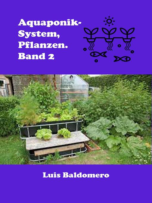 Title details for Aquaponik-System, Pflanzen. Band 2 by Luis Baldomero Pariapaza Mamani - Available